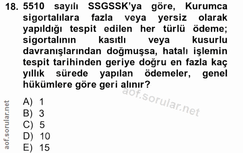 18. soru: 5510 sayılı SSGSSK'ya göre, Kurumca sigortalılara fazla veya yersiz olarak yapıldığı tespit edilen her türlü ödeme; s…