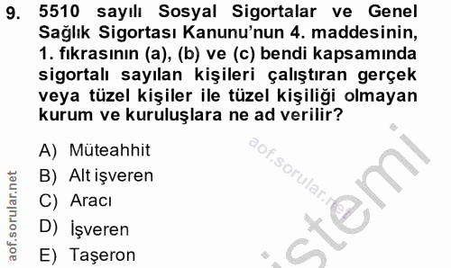 9. soru: 5510 sayılı Sosyal Sigortalar ve Genel Sağlık Sigortası Kanunu'nun 4. maddesinin, 1. fikrasının (a), (b) ve (c) bendi…