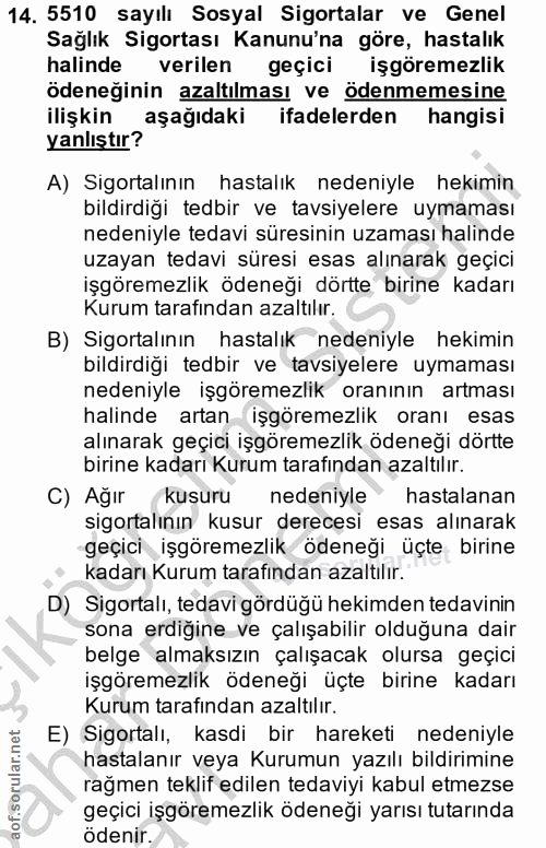 14. soru: 5510 sayılı Sosyal Sigortalar ve Genel Sağlık Sigortası Kanunu'na göre, hastalık halinde verilen geçici işgöremezlik…