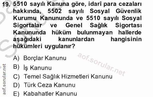 19. soru: 5510 sayılı Kanuna göre, idarî para cezaları hakkında, 5502 sayılı Sosyal Güvenlik Kurumu Kanununda ve 5510 sayılı So…