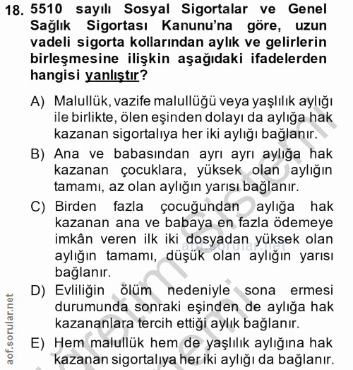 18. soru: 5510 sayılı Sosyal Sigortalar ve Genel Sağlık Sigortası Kanunu'na göre, uzun vadeli sigorta kollarından aylık ve geli…