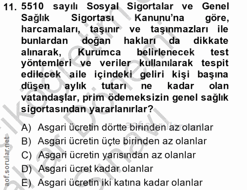 11. soru: 5510 sayılı Sosyal Sigortalar ve Genel Sağlık Sigortası Kanunu'na göre, harcamaları, taşınır ve taşınmazları ile bunl…