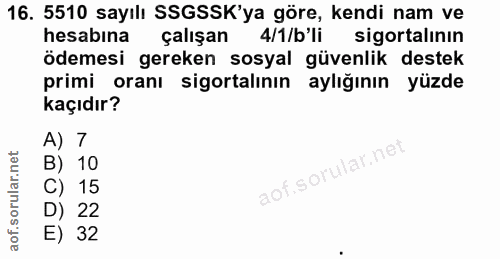 16. soru: 5510 sayılı SSGSSK'ya göre, kendi nam ve hesabına çalışan 4/1/b'li sigortalinın ödemesi gereken sosyal güvenlik deste…