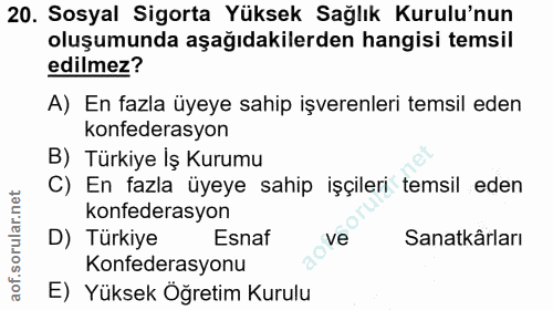 20. soru: Sosyal Sigorta Yüksek Sağlık Kurulu'nun oluşumunda aşağıdakilerden hangisi temsil edilmez? A) En fazla üyeye sahip iş…