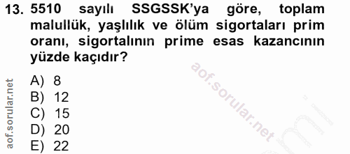 13. soru: 5510 sayılı SSGSSK'ya göre, toplam malullük, yaşlılık ve ölüm sigortaları prim oranı, sigortalının prime esas kazancı…