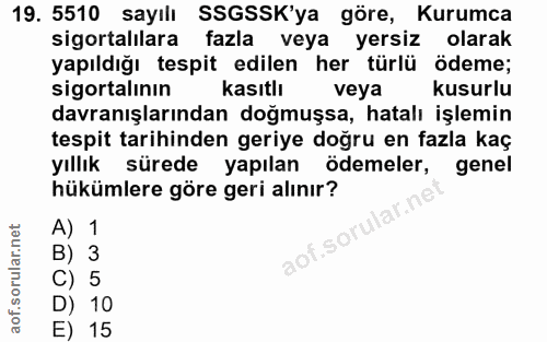 19. soru: 5510 sayılı SSGSSK'ya göre, Kurumca sigortalılara fazla veya yersiz olarak yapıldığı tespit edilen her türlü ödeme; s…