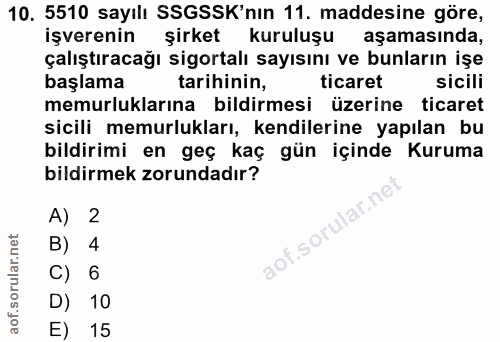 10. soru: 5510 sayılı SSGSSK'nın 11. maddesine göre, işverenin şirket kuruluşu aşamasında, çalıştıracağı sigortalı sayısını ve…