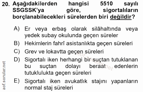 20. soru: Aşağıdakilerden hangisi 5510 sayılı SSGSSK'ya göre, sigortalıların borçlanabilecekleri sürelerden biri değildir? A) E…