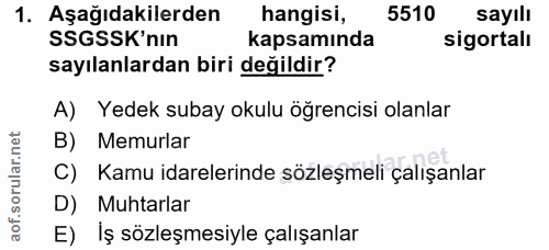 1. soru: Aşağıdakilerden hangisi, 5510 sayılı SSGSSK'nIn kapsamında sigortalı sayılanlardan biri değildir? A) Yedek subay okul…