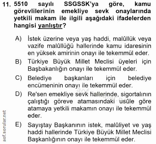 11. soru: 5510 sayılı SSGSSK'ya göre, kamu görevlilerinin emekliye sevk onaylarında yetkili makam ile ilgili aşağıdaki ifadeler…