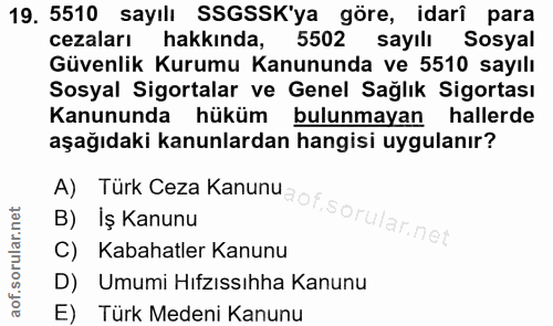 19. soru: 5510 sayılı SSGSSK'ya göre, idarî para cezaları hakkında, 5502 sayılı Sosyal Güvenlik Kurumu Kanununda ve 5510 sayılı…