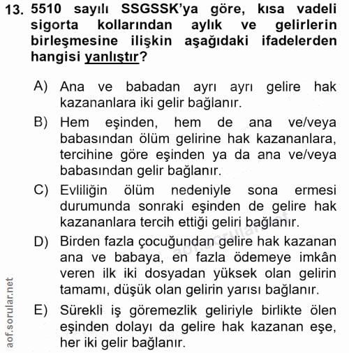 13. soru: 5510 sayılı SSGSSK'ya göre, kısa vadeli sigorta ı kollarından aylık ve gelırlerın birleşmesine ilişkin aşağıdaki ifad…