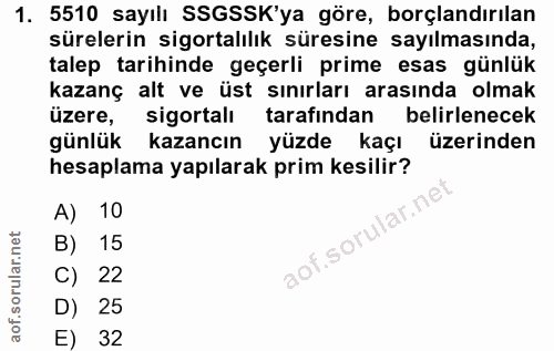 1. soru: 5510 sayılı SSGSSK'ya göre, borçlandırılan sürelerin sigortalılık süresine sayılmasında, talep tarihinde geçerli prim…
