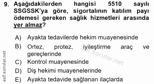 9. soru: Aşağıdakilerden hangisi 5510 sayılı SSGSSK'ya göre, sigortalının katılım payı ödemesi gereken sağlık hizmetleri arası…