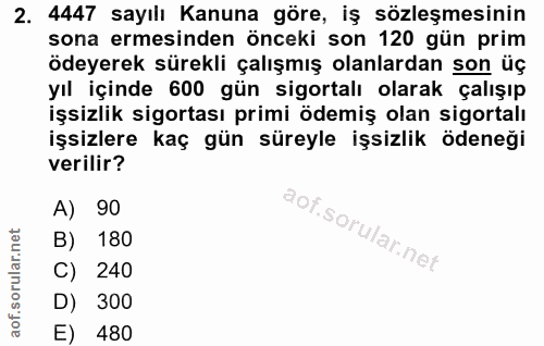 2. soru: 4447 sayılı Kanuna göre, iş sözleşmesinin sona ermesinden önceki son 120 gün prim ödeyerek sürekli çalışmış olanlarda…