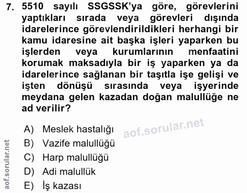 7. soru: 5510 sayılı SSGSSK'ya göre, görevlerini yaptıkları sırada veya görevleri dışında idarelerince görevlendirildikleri he…