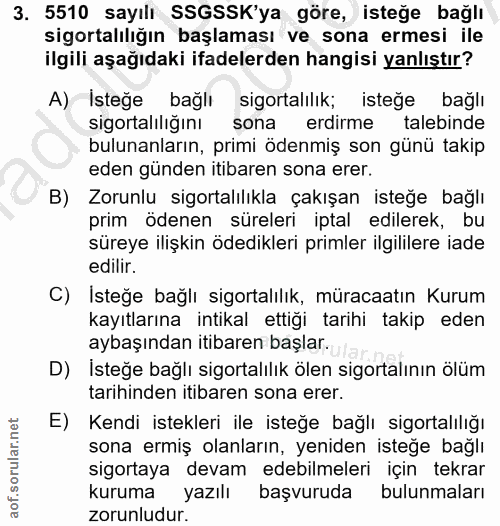 3. soru: 5510 sayılı SSGSSK'ya göre, isteğe bağlı sigortalılığın başlaması ve sona ermesi ile ilgili aşağıdaki ifadelerden han…
