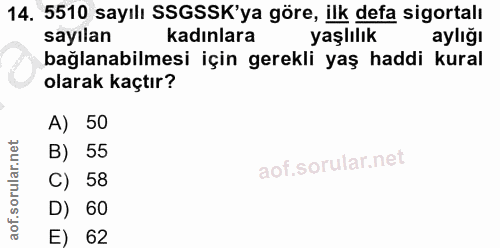 14. soru: 5510 sayılı SSGSSK'ya göre, ilk defa sigortalı sayılan kadınlara yaşlılık aylığı bağlanabilmesi için gerekli yaş hadd…