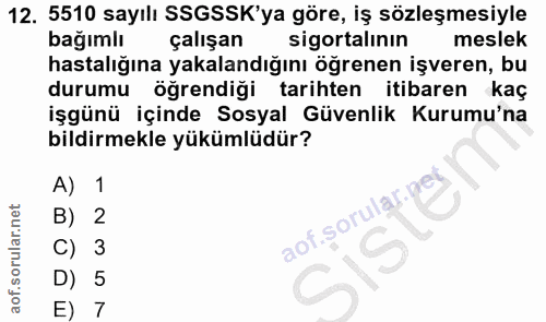 12. soru: 5510 sayılı SSGSSK'ya göre, iş sözleşmesiyle bağımlı çalışan sigortalının meslek hastalığına yakalandığını öğrenen iş…