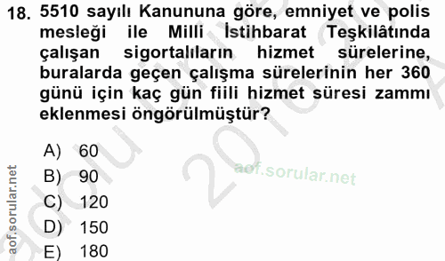 18. soru: 5510 sayılı Kanununa göre, emniyet ve polis mesleği ile Milli İstihbarat Teşkilâtında çalışan sigortalıların hizmet s…
