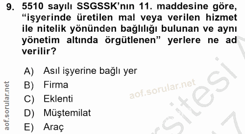 9. soru: 5510 sayılı SSGSSK'nın 11. maddesine göre, "işyerinde üretilen mal veya verilen hizmet ile nitelik yönünden bağlılığı…