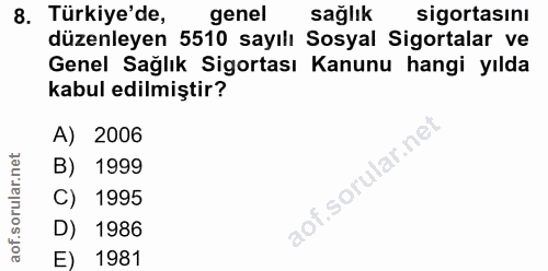 8. soru: Türkiye'de, genel sağlık sigortasını düzenleyen 5510 sayılı Sosyal Sigortalar ve Genel Sağlık Sigortası Kanunu hangi…