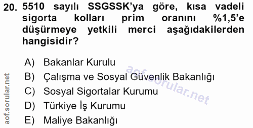 20. soru: 5510 sayılı SSGSSK'ya göre, kısa vadeli sigorta kolları prim oranını %1,5'e düşürmeye yetkili merci aşağıdakilerden h…