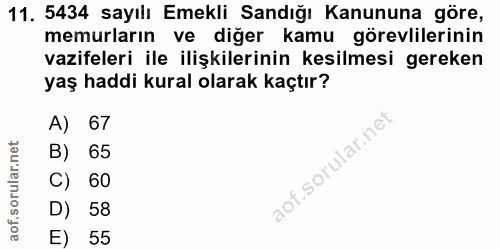 11. soru: 5434 sayılı Emekli Sandığı Kanununa göre, memurların ve diğer kamu görevlilerinin vazifeleri ile ilişkilerinin kesilm…