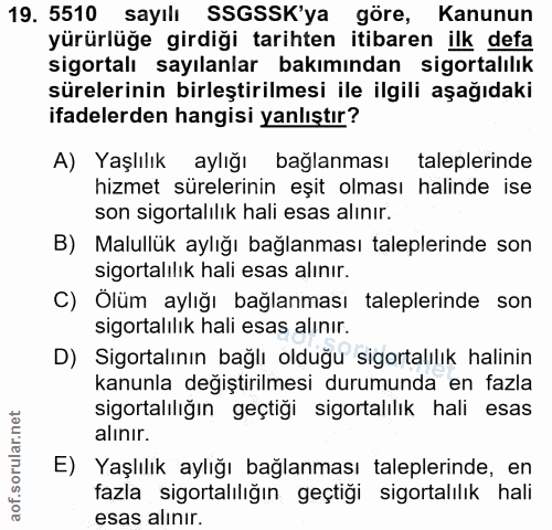 19. soru: 5510 sayılı SSGSSK'ya göre, Kanunun yürürlüğe girdiği tarihten itibaren ilk defa sigortalı sayılanlar bakımından sigo…