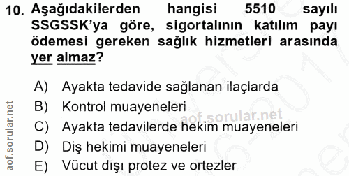 10. soru: Aşağıdakilerden hangisi 5510 sayılı SSGSSK'ya göre, sigortalının katılım payı ödemesi gereken sağlık hizmetleri arası…