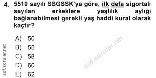 4. soru: 5510 sayılı SSGSSK'ya göre, ilk defa sigortalı sayılan erkeklere yaşlılık aylığı bağlanabilmesi gerekli yaş haddi kur…