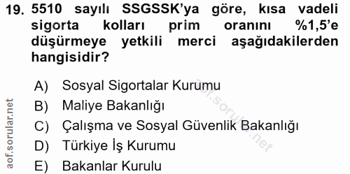 19. soru: 5510 sayılı SSGSSK'ya göre, kısa vadeli sigorta kolları prim oranını %1,5'e düşürmeye yetkili merci aşağıdakilerden h…