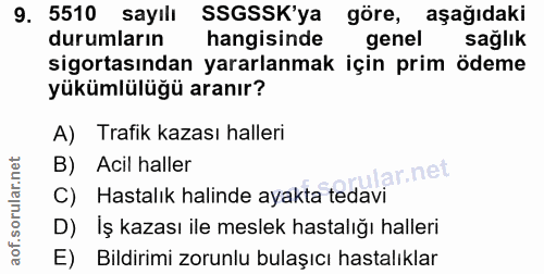 9. soru: 5510 sayılı SSGSSK'ya göre, aşağıdaki durumların hangisinde genel sağlık sigortasından yararlanmak için prim ödeme yü…
