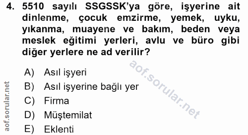 4. soru: 5510 sayılı SSGSSK'ya göre, işyerine ait dinlenme, çocuk emzirme, yemek, uyku, yıkanma, muayene ve bakım, beden veya…