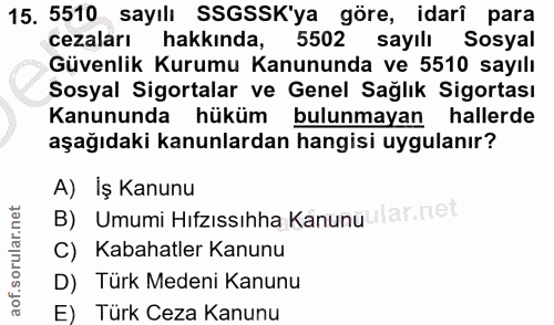 15. soru: 5510 sayılı SSGSSK'ya göre, idarî para cezaları hakkinda, 5502 sayılı Sosyal Güvenlik Kurumu Kanununda ve 5510 sayılı…