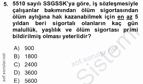 5. soru: 5510 sayılı SSGSSK'ya göre, iş sözleşmesiyle çalışanlar bakımından ölüm sigortasından ölüm aylığına hak kazanabilmek…