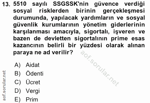 13. soru: 5510 sayılı SSGSSK'nin güvence verdiği sosyal risklerden birinin gerçekleşmesi durumunda, yapılacak yardımların ve so…