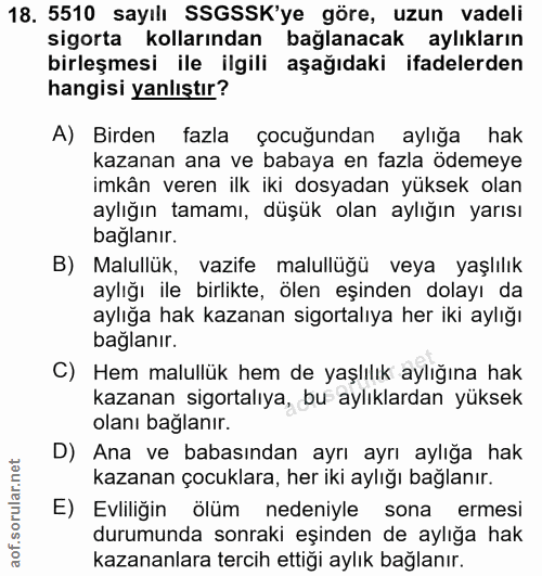 18. soru: 5510 sayılı SSGSSK'ye göre, uzun vadeli sigorta kollarından bağlanacak aylıkların birleşmesi ile ilgili aşağıdaki ifa…