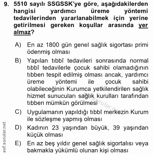 9. soru: 5510 sayılı SSGSSK'ye göre, aşağıdakilerden hangisi yardimcı üreme yöntemi tedavilerinden yararlanabilmek için yerine…