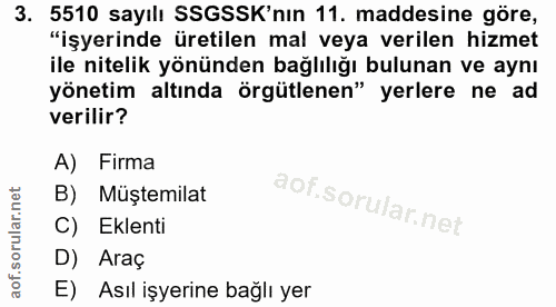 3. soru: 5510 sayılı SSGSSK'nın 11. maddesine göre, "işyerinde üretilen mal veya verilen hizmet ile nitelik yönünden bağlılığı…