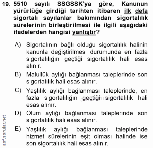 19. soru: 5510 sayılı SSGSSK'ya göre, Kanunun yürürlüğe girdiği tarihten itibaren ilk defa sigortalı sayılanlar bakımından sigo…