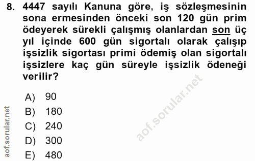 8. soru: 4447 sayılı Kanuna göre, iş sözleşmesinin sona ermesinden önceki son 120 gün prim ödeyerek sürekli çalışmış olanlarda…