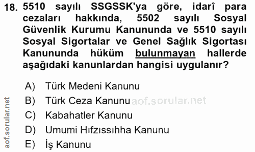 18. soru: 5510 sayılı SSGSSK'ya göre, idarî para cezaları hakkında, 5502 sayılı Sosyal Güvenlik Kurumu Kanununda ve 5510 sayılı…