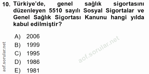 10. soru: Türkiye'de, genel sağlık sigortasını düzenleyen 5510 sayılı Sosyal Sigortalar ve Genel Sağlık Sigortası Kanunu hangi…