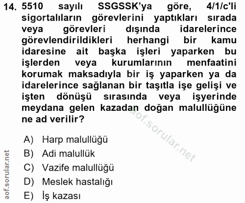 14. soru: 5510 sayılı SSGSSK'ya göre, 4/1/c'li sigortalıların görevlerini yaptıkları sırada veya görevleri dışında idarelerince…