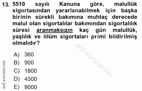 13. soru: 5510 sayılı Kanuna göre, malullük sigortasından yararlanabilmek için başka birinin sürekli bakımına muhtaç derecede m…