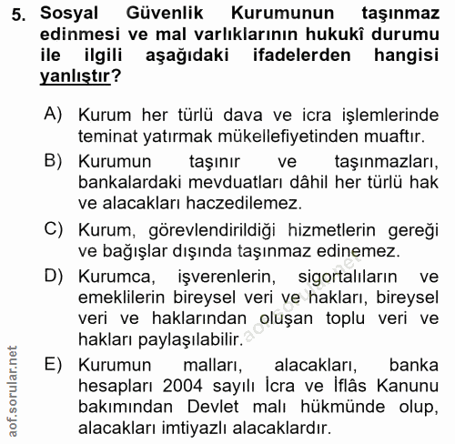 5. soru: Sosyal Güvenlik Kurumunun taşınmaz edinmesi ve mal varlıklarının hukuki durumu ile ilgili aşağıdaki ifadelerden hangi…