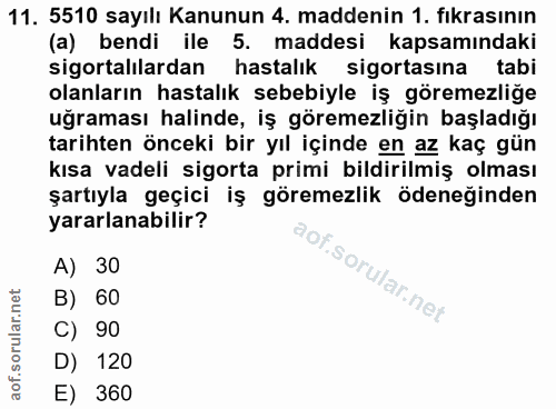 11. soru: 5510 sayılı Kanunun 4. maddenin 1. fıkrasının (a) bendi ile 5. maddesi kapsamındaki sigortalılardan hastalık sigortas…