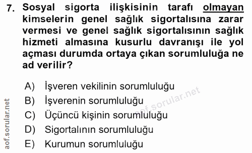 7. soru: Sosyal sigorta ilişkisinin tarafı olmayan kimselerin genel sağlık sigortalısına zarar vermesi ve genel sağlık sigorta…