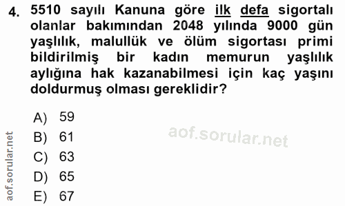 4. soru: 5510 sayılı Kanuna göre ilk defa sigortalı olanlar bakımından 2048 yılında 9000 gün yaşlılık, malullük ve ölüm sigort…